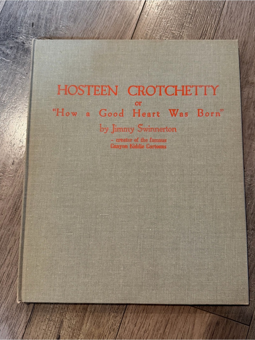 Hosteen Crotchetty or 'How a Good Heart Was Born', 1st Ed HC Jimmy Swinnerton
